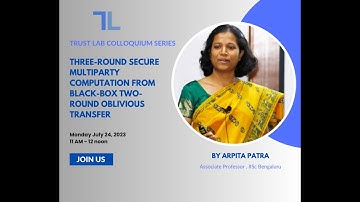 Three Round Secure Multiparty Computation from Black Box Two Round Oblivious Transfer - Arpita Patra