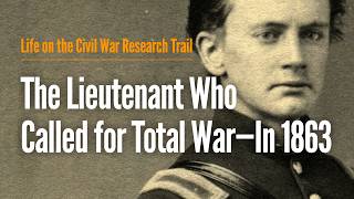 The Lieutenant Who Called for Total War—In 1863