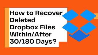 Dropbox: How to Recover Deleted Files Within or After 30/180 Days?