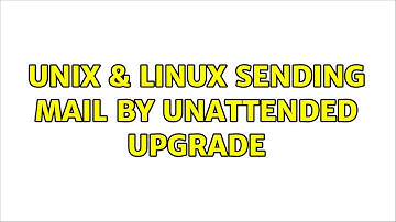 Unix & Linux: Sending mail by unattended upgrade