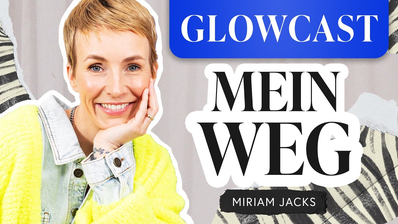 Mein Weg: Miriam Jacks Special Teil 1 | GLOWCAST |  Folge 30