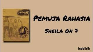 Pemuja Rahasia - Sheila on 7 | Lirik Lagu