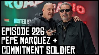 Famous PEPE MARQUEZ & COMMITMENT SOLDIER - EPISODE 226 - ROADIUM RADIO - HOSTED BY TONY A. DA WIZARD Wealth