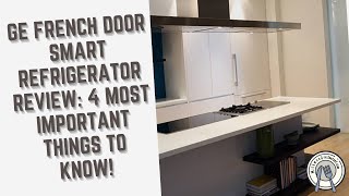GE French Door Smart Refrigerator Review: 4 Most Important Things To Know!