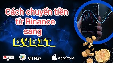 Hướng dẫn chuyển tiền từ sàn Binance sang sàn ByBit