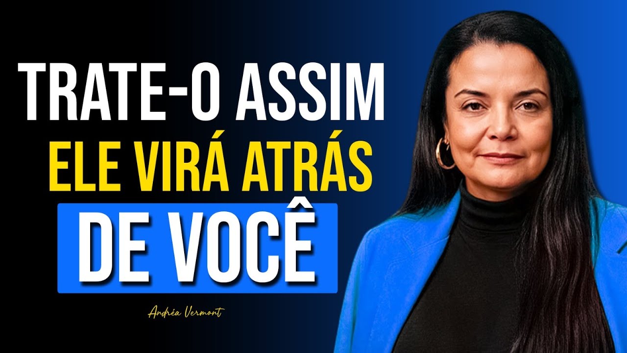 Quando um homem te ignora, ative o EFEITO BURACO NEGRO e inverta o jogo | Andrea Vermont