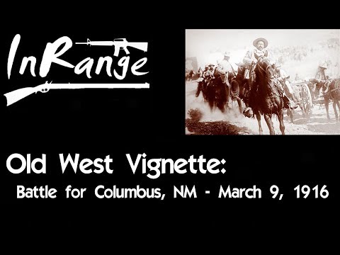 Old West Vignette: Raid on Columbus, NM - March 9, 1916