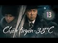 CHIẾN TUYẾN -38°C | Tập 13 |  Phim Gián Điệp Kháng Nhật Gay Cấn | Phim Thuyết Minh