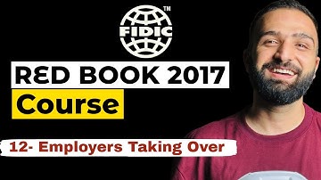 FIDIC Contracts Comprehensive Course - Lesson 12- Employers Taking Over