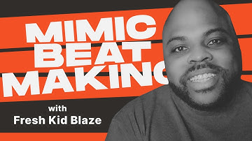 Mimic Beatmaking Episode 6 - Fresh Kid Blaze