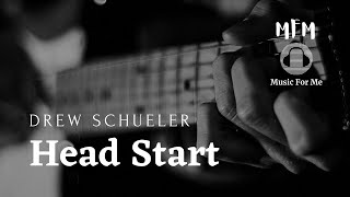 Head Start - Drew Schueler