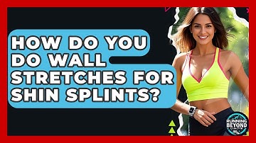 How Do You Do Wall Stretches For Shin Splints? - Running Beyond Limits