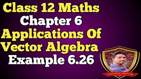 12th Maths | Example 6.26 | Chapter 6 | Application for Vector Algebra | Vincent Maths |