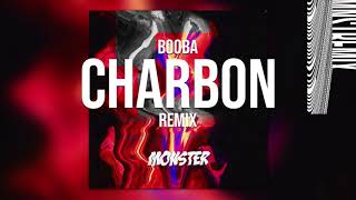 BOOBA X MONSTER - CHARBON REMIX