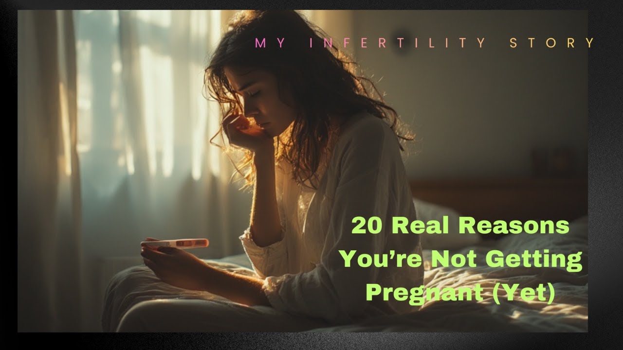 Why Can’t I Get Pregnant? 20 Reasons No One Told Me About..