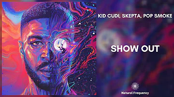 Kid Cudi, Skepta, Pop Smoke - Show Out (432Hz)