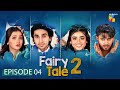 Fairy Tale Season 2 Episode 04 30 Nov 2025 Sehar Khan Hamza Sohail Aena Khan HUM Comedy