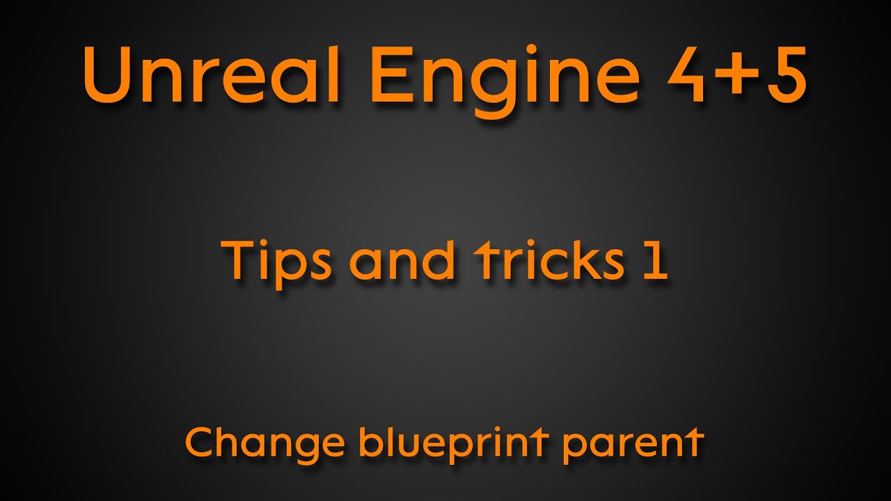 Tips And Tricks 1 Change Parent Unreal Engine 4 Unreal Engine 5 YouTube