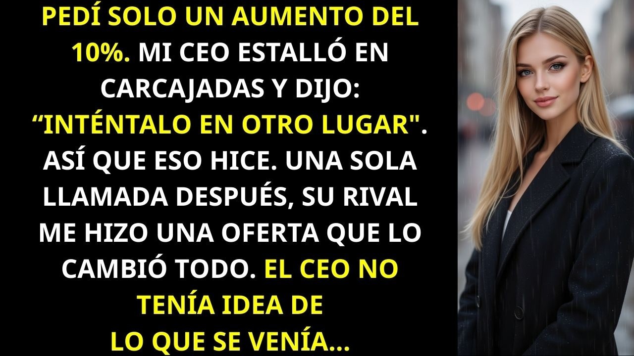 Mi jefe se rió cuando le pedí un aumento del 10%… así que llevé mis habilidades con su competencia