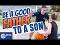 How to Be a Good Father To a Son | Dad University