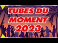 Hit du moment 2023  tubes 2023 nouveaut  musique dt qui bouge mix