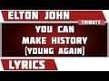 You Can Make History Young Again Elton John Tribute Lyrics mp3