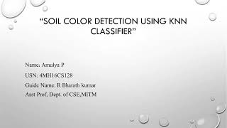 SOIL COLOR DETECTION USING KNN CLASSIFIER | 4MH16CS128 Technical Seminar