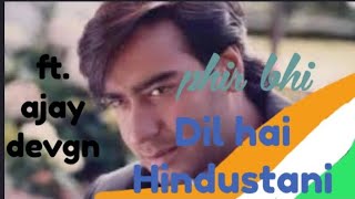 Phir Bhi Dil Hai Hindustani Ft