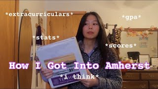how i got into amherst college (i think) | my gpa, stats, extracurriculars, etc.