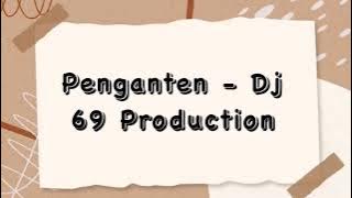 Penganten (Dj 69 Production-cover tiktok) #musiktiktok