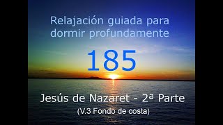 RELAJACION PARA DORMIR - 185 - Jesús de Nazaret (2ª Parte). Fondo de costa