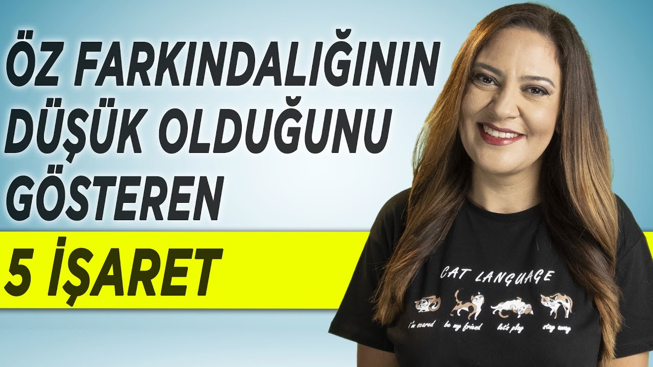 ÖZ FARKINDALIĞININ DÜŞÜK OLDUĞUNU GÖSTEREN 5 İŞARET