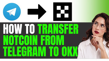 How To Transfer Notcoin From Telegram Wallet To OKX BEST WAY