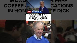 Wawa offering free coffee at all locations in honor of late Dick Wood, Jr.