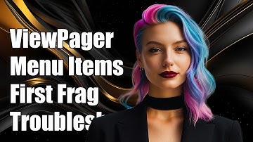 ViewPager Not Displaying Menu Items in First Fragment: Troubleshooting Guide