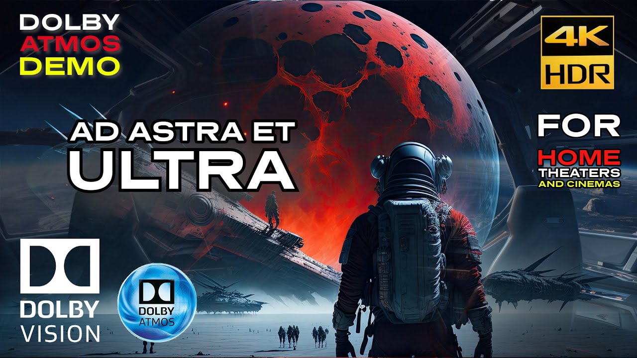 DOLBY ATMOS DEMO Ad Astra et Ultra 4KHDR DV FILM FOR THEATERS 714 2024   Download Available