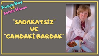 Kuşum Aydın ve Şelale Hanım'dan ''Sadakatsiz'' ve ''Camdaki Kız'' Yorumu