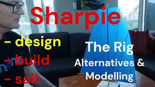 Sharpie Design Build and Sail Rig Alternatives and Modelling