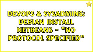 DevOps & SysAdmins: Debian install netbeans - "No protocol specified" (4 Solutions!!) Wealth
