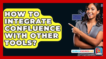 How To Integrate Confluence With Other Tools? - SearchEnginesHub.com