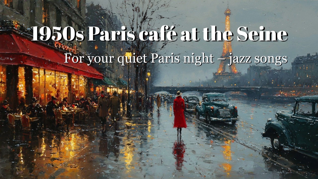 [Jazz Playlist] 1950s Paris Café at the Seine ❄️ Vintage Jazz Café Paris – Intimate Evening Scenes