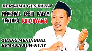 Download Lagu full gus baha ngaji tentang RUH atau NYAWA || darimana \u0026 akan kemana RUH itu??? MP3