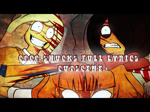 COCO SHUCKS FULL LYRICS CUTSCENE (ft. Rainy and Torder'ss)