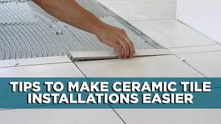 How to Make Ceramic Tile Installations Much Easier (Especially If You're Working Alone!) | Tips