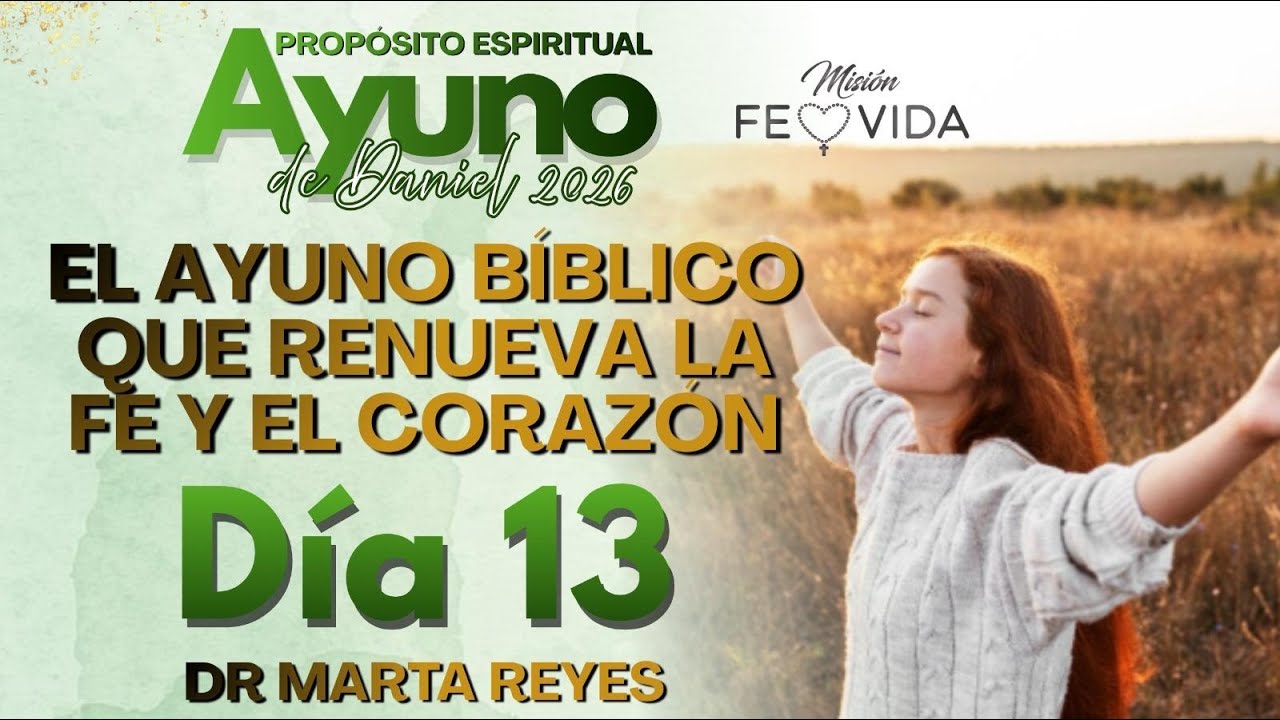 ✝️ AYUNO DE DANIEL DIA 13- AYUNO BIBLICO QUE RENUEVA LA FE Y EL CORAZON