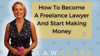 How to Become a Freelance Lawyer and Start Making Money  The Best Lawyer Job in 2021