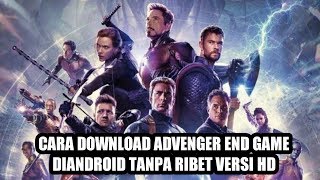 Cara Download Film Avenger End Game Diandroid Tanpa Ribet Kualitas HD