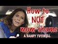 How to NOT mom-shame  (a handy tutorial)