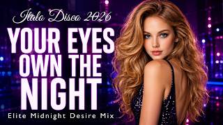 Italo Disco 2026 — Your Eyes Own the Night | Elite Midnight Desire Mix