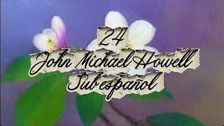 24 - John Michael Howell | Sub español